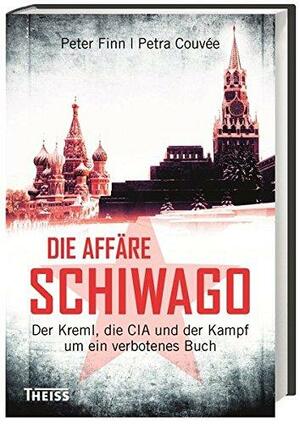 Die Affäre Schiwago: Der Kreml, die CIA und der Kampf um ein verbotenes Buch by Petra Couvée, Peter Finn