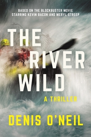 The River Wild by Denis O'Neill