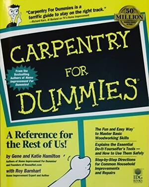 Carpentry for Dummies by Katie Hamilton, Roy Barnhart, Gene Hamilton