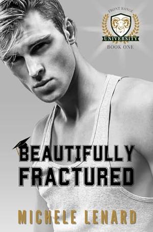 Beautifully Fractured by Michele Lenard