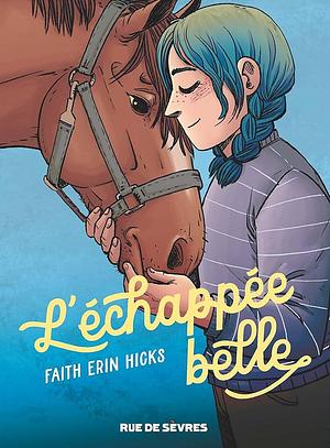 L'Échappée belle by Faith Erin Hicks