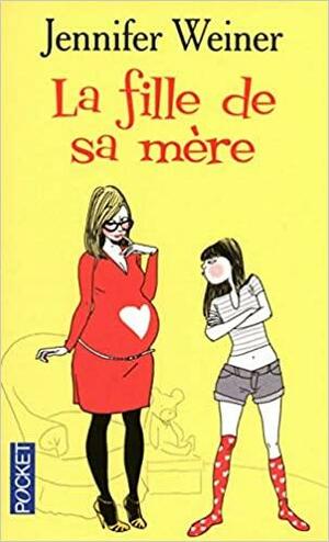 La Fille De Sa Mère by Jennifer Weiner, Hélène Colombeau