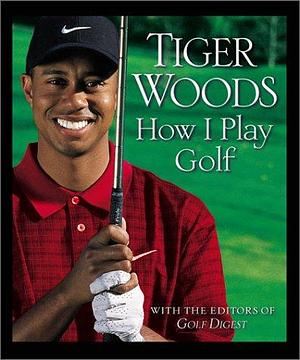 How I Play Golf by Woods, Tiger (2001) Hardcover by Tiger Woods, Tiger Woods