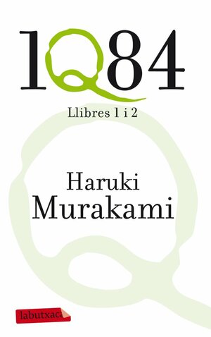 1Q84 Llibres 1 i 2 by Haruki Murakami
