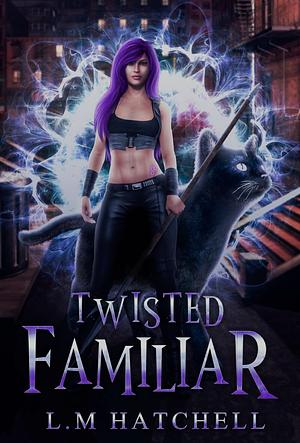 Twisted Familiar by L.M. Hatchell