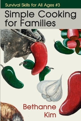 Simple Cooking for Families by Bethanne Kim