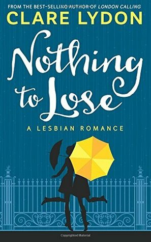 Nothing to Lose by Clare Lydon