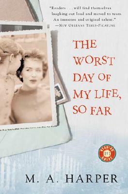 The Worst Day of My Life, So Far by M.A. Harper