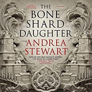 The Bone Shard Daughter by Andrea Stewart