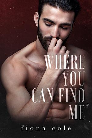 Where You Can Find Me by Fiona Cole