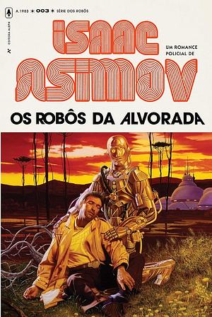 Os Robôs da Alvorada by Isaac Asimov