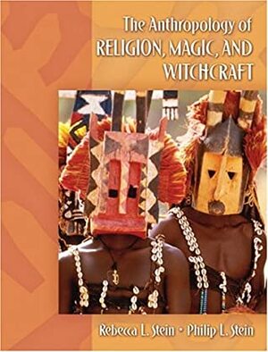Anthropology of Religion, Magic, and Witchcraft by Rebecca L. Stein