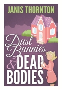 Dust Bunnies & Dead Bodies (Elmwood Confidential #1) by Janis Thornton
