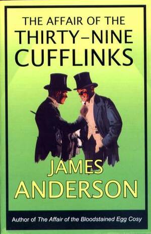 The Affair of the Thirty Nine Cufflinks by James Anderson