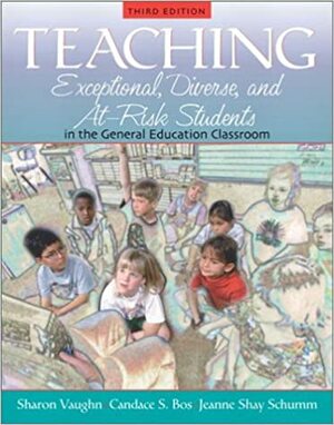 Teaching Exceptional, Diverse, and At-Risk Students in the General Education Classroom by Sharon R. Vaughn, Jeanne Shay Schumm/IRA, Candace S. Bos