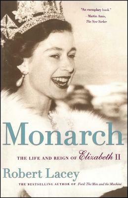 Monarch: The Life and Reign of Elizabeth II by Robert Comp Lacey