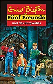 Fünf Freunde und das Burgverlies by Enid Blyton