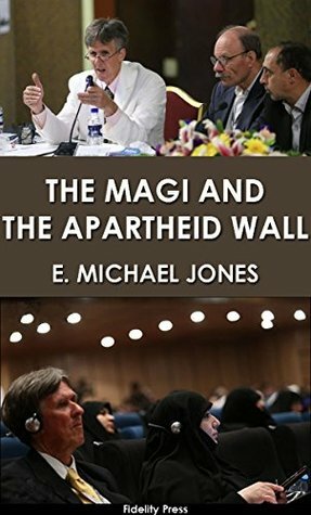 The Magi and the Apartheid Wall by E. Michael Jones