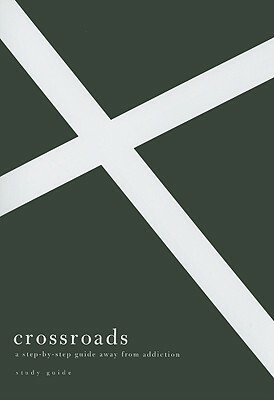 Crossroads: A Step-By-Step Guide Away from Addiction by Edward T. Welch