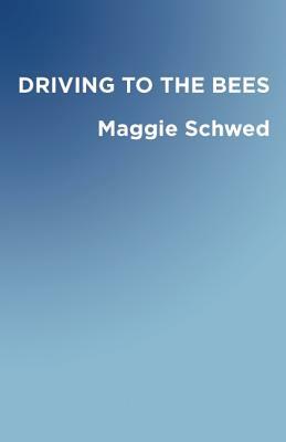 Driving to the Bees by Maggie Schwed