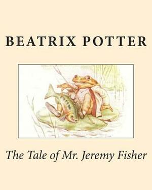 The Tale of Mr. Jeremy Fisher by Beatrix Potter