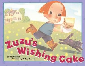 Zuzu's Wishing Cake by D.B. Johnson, Linda Michelin