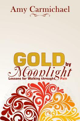 Gold by Moonlight by Amy Carmichael