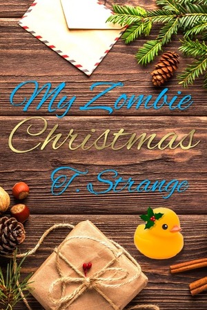 My Zombie Christmas by T. Strange