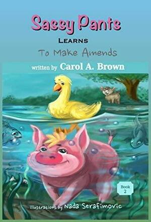 Sassy Pants Makes Amends by Carol A. Brown