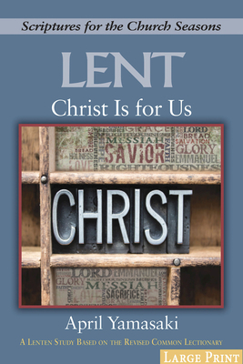 Christ Is for Us - [large Print]: A Lenten Study Based on the Revised Common Lectionary by April Yamasaki