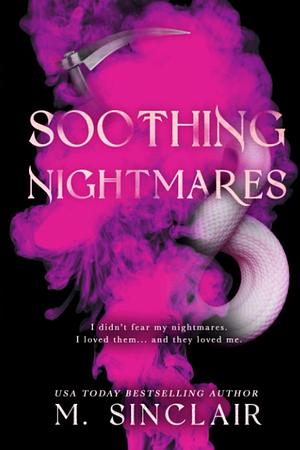 Soothing Nightmares by M. Sinclair