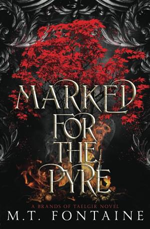 Marked for the Pyre by M.T. Fontaine