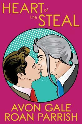 Heart of the Steal by Roan Parrish, Avon Gale