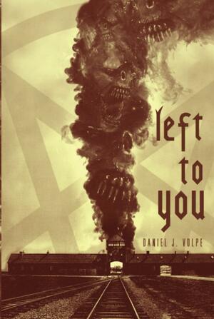 Left To You by Daniel J. Volpe