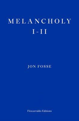 Melancholy I-II by Jon Fosse