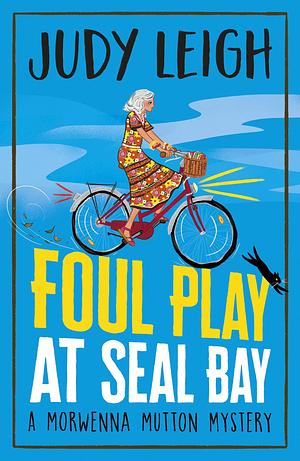 Foul Play at Seal Bay: The start of a BRAND NEW cozy murder mystery series from USA Today bestseller Judy Leigh for 2023 by Judy Leigh, Judy Leigh