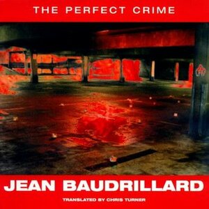 The Perfect Crime by Chris Turner, Jean Baudrillard