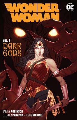 Wonder Woman, Vol. 8: The Dark Gods by James Robinson