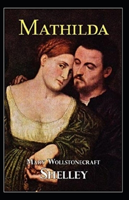 Mathilda Illustrated by Mary Shelley