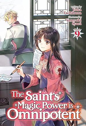 The Saint's Magic Power is Omnipotent, Vol. 9 by Yuka Tachibana