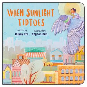 When Sunlight Tiptoes by Gillian Sze