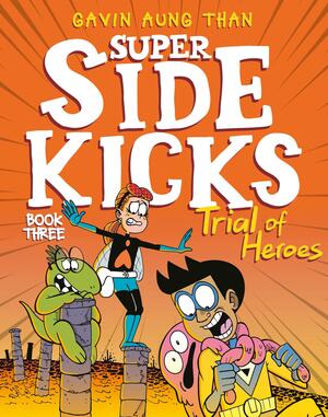 Super Sidekicks #3: Trial Of Heroes by Gavin Aung Than