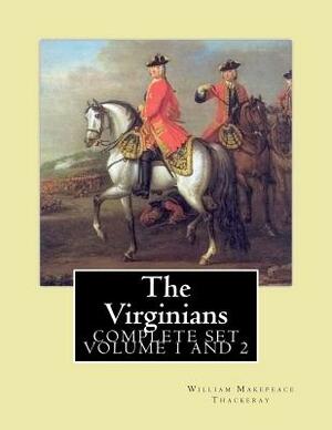 The Virginians. By: William Makepeace Thackeray, edited By: Ernest Rhys, introduction By: Walter Jerrold: Historical novel (COMPLETE SET V by Walter Jerrold, William Makepeace Thackeray