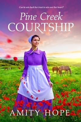 Pine Creek Courtship by Amity Hope