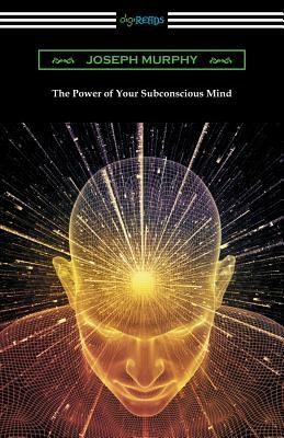 The Power of Your Subconscious Mind by Joseph Murphy