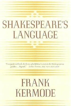 Shakespeare's Language by Frank Kermode