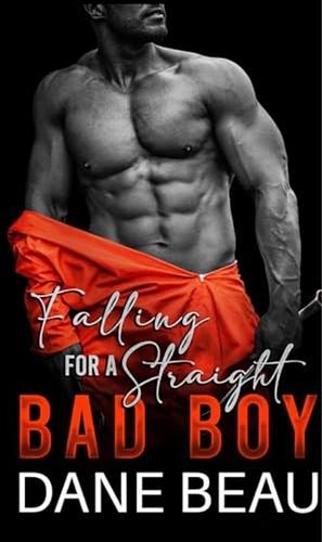 Falling for a Straight Bad Boy by Dane Beau