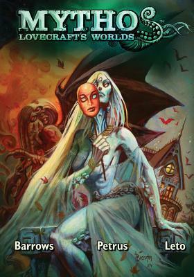 Mythos: Lovecraft's Worlds by Brandon Barrows, Diana Leto, Hugo Petrus