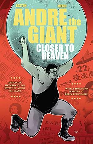 Andre the Giant: Closer to Heaven by Denis Medri, Brandon Easton