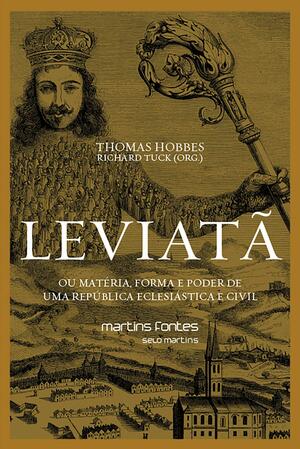 Leviatã: Ou A Matéria, Forma E Poder De Uma República Eclesiástica E Civil by Thomas Hobbes